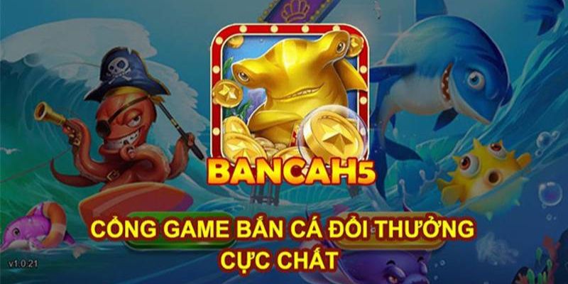 Game Bắn Cá H5 hội tụ những tay chơi đẳng cấp